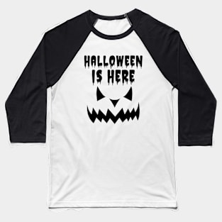 Halloween Is Here Baseball T-Shirt